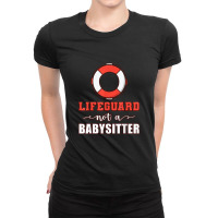 Mens Life Guard Not A Babysitter Seashore Marine Police Duty Ladies Fitted T-shirt | Artistshot