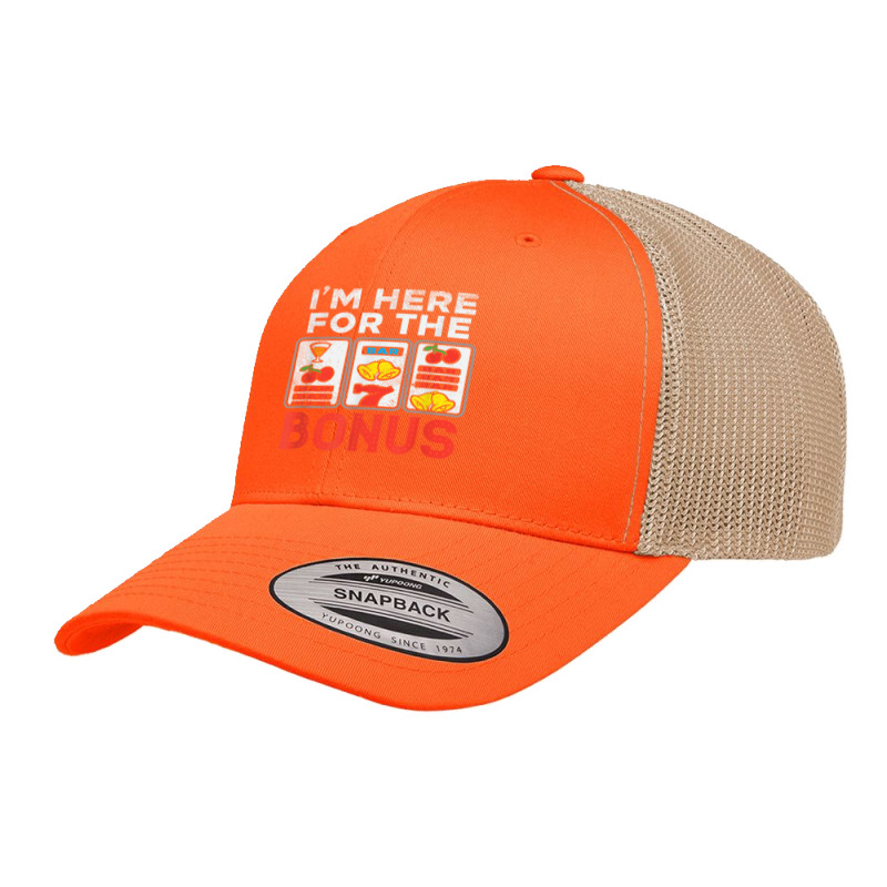 I'm Here For The Bonus Casino Gambling Las Vegas Trip Party T Shirt Retro Trucker Cap | Artistshot