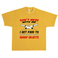 Don_t Mess With Me. I Get Paid To Stab People With Sharp Objects Relax Urban Heavy T-shirt | Artistshot