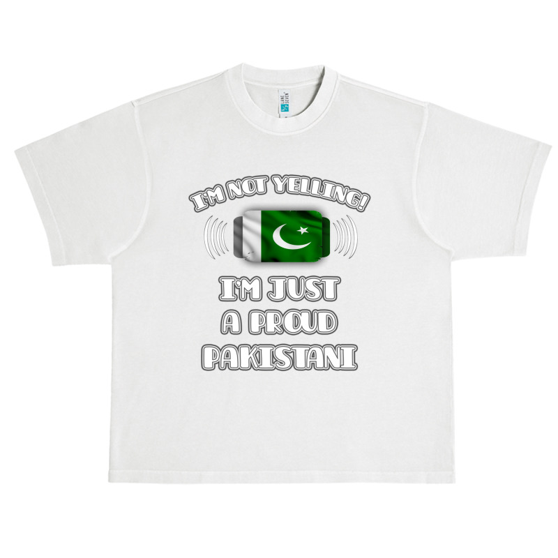 Im Not Yelling Im A Proud Pakistani  Pakistan Flag Gift For Pakistani Urban Heavy T-shirt by cm-arts | Artistshot