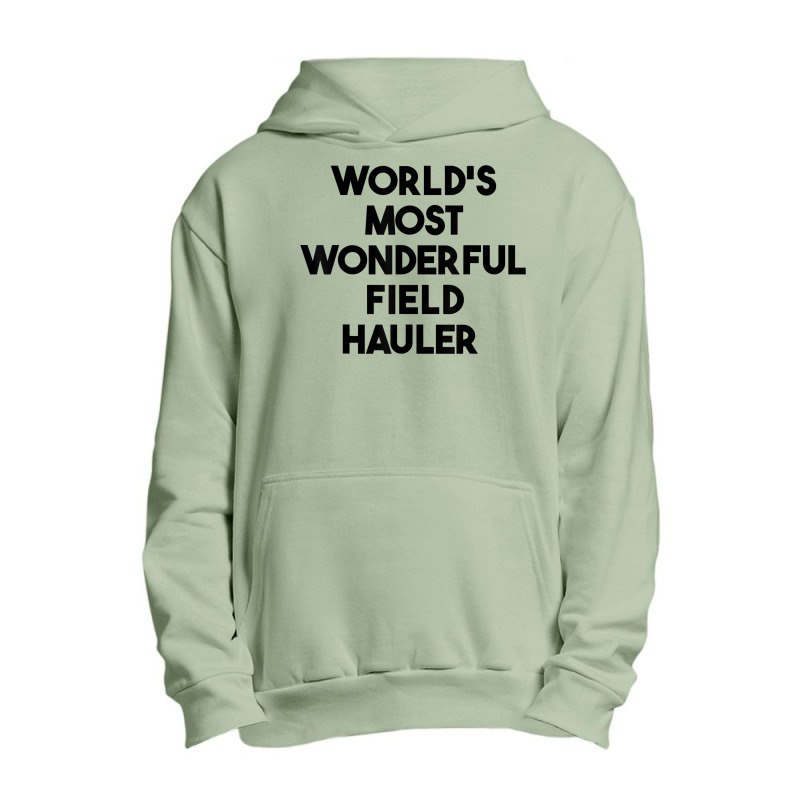 World's Most Wonderful Field Hauler T Shirt Urban Pullover Hoodie | Artistshot