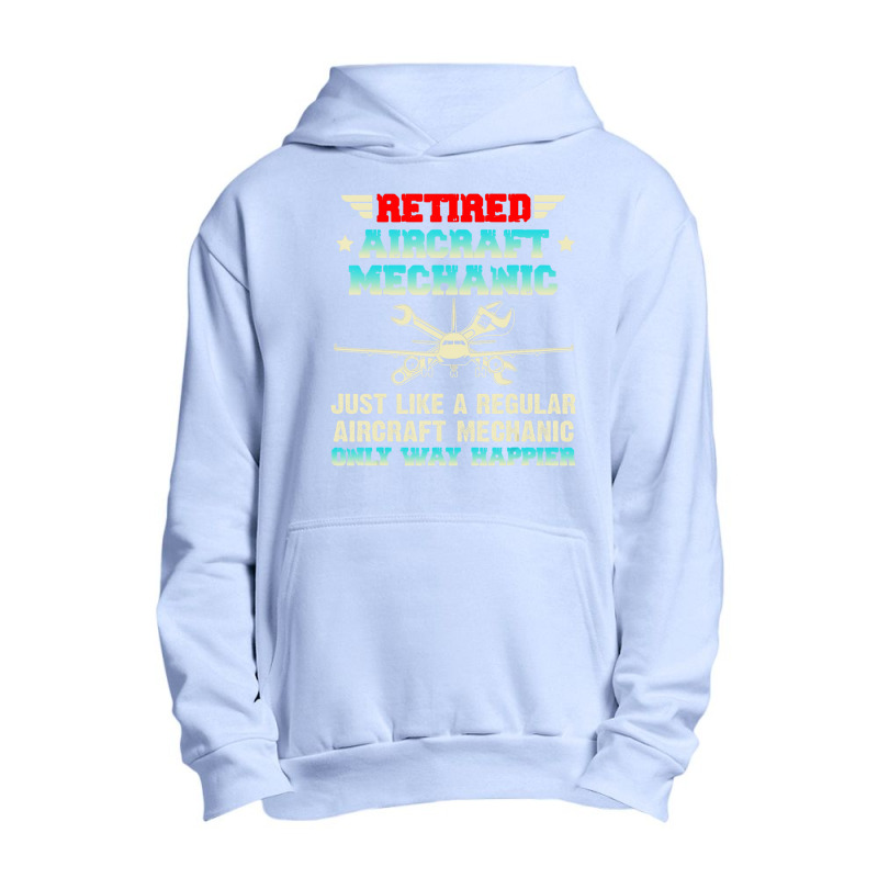 Retired Aircraft Mechanic Regular Aircraft Mechanic Urban Pullover Hoodie by cm-arts | Artistshot