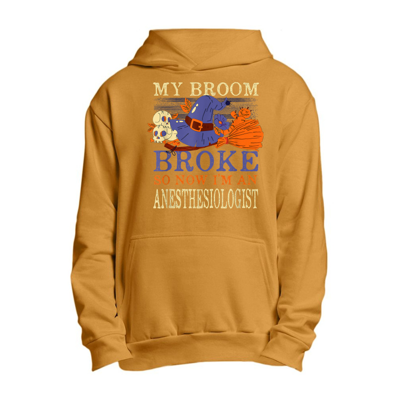 My Broom Broke So Now I'm An Anesthesiologist Funny Urban Pullover Hoodie | Artistshot