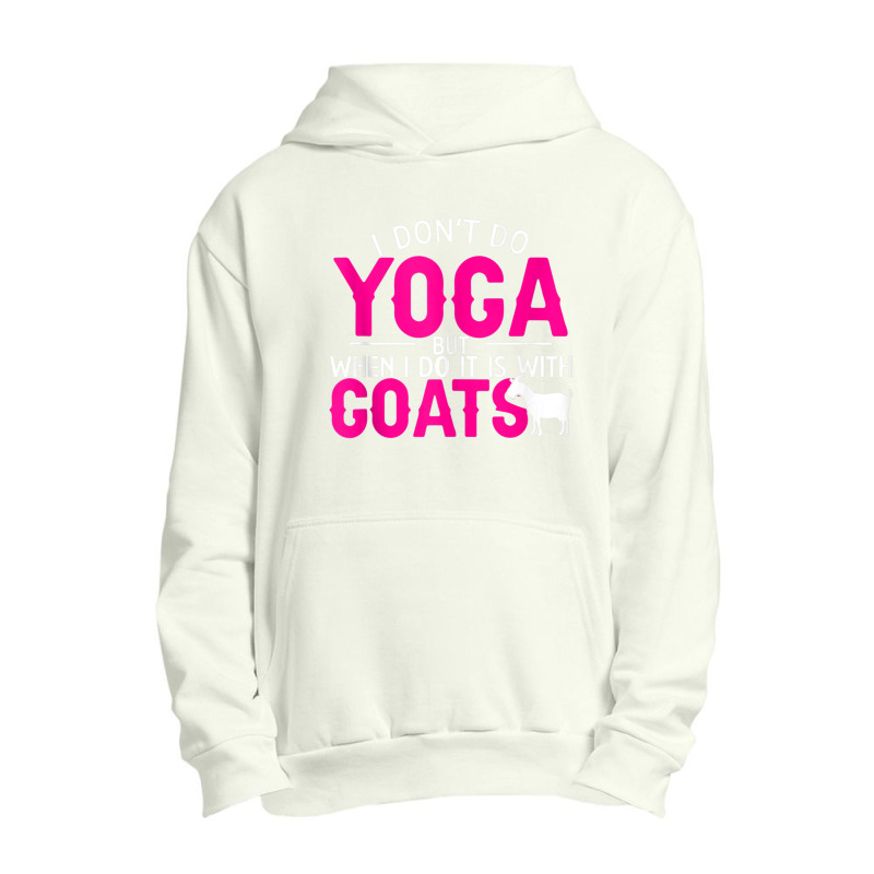 Goat Yoga For Yoga And Goat Lovers Urban Pullover Hoodie by cm-arts | Artistshot