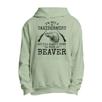 I'm Not A Taxidermist Beaver Hunter Riffle Funny Hunting T Shirt Urban Pullover Hoodie | Artistshot