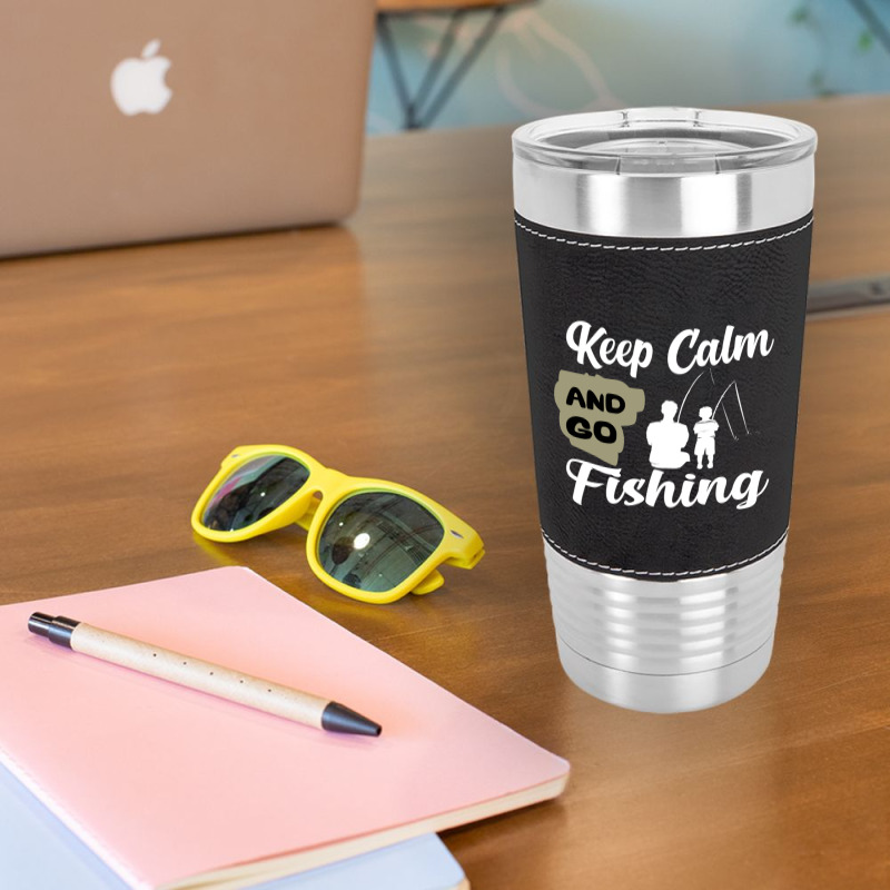 Keep Calm And Go Fishing Leatherette Tumbler | Artistshot