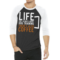 Dog Training Coffee Dog Trainer 3/4 Sleeve Shirt | Artistshot