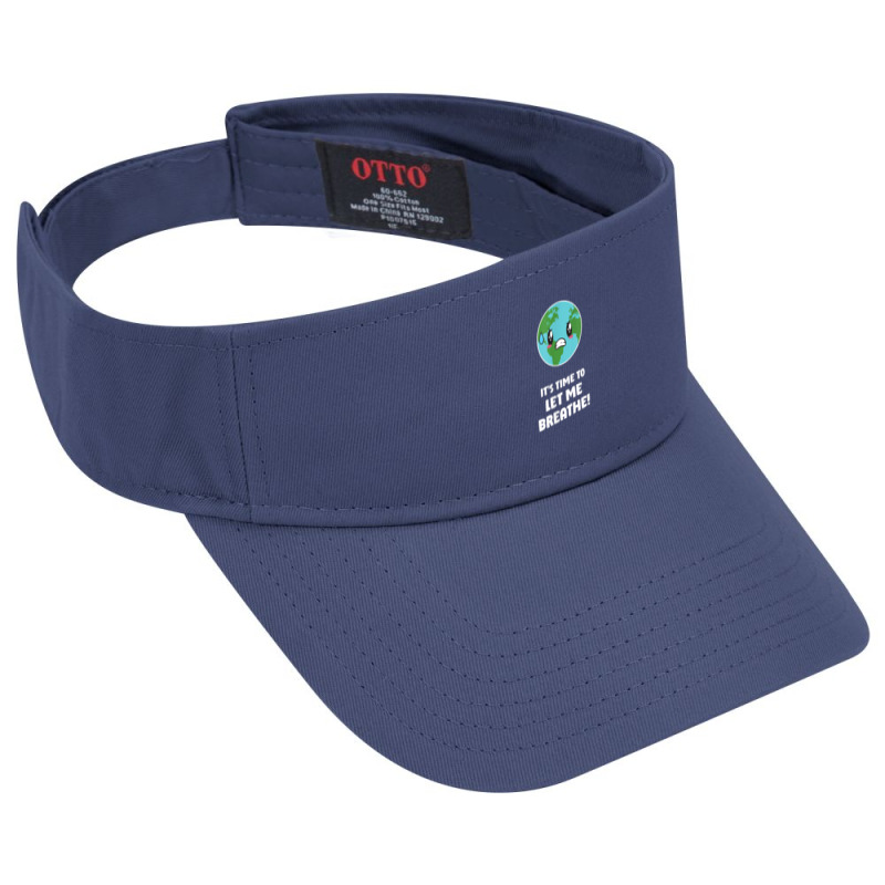 Mens It's Time To Let Me Breath Climate Change Awareness Saying Visor hat by Fashonus | Artistshot