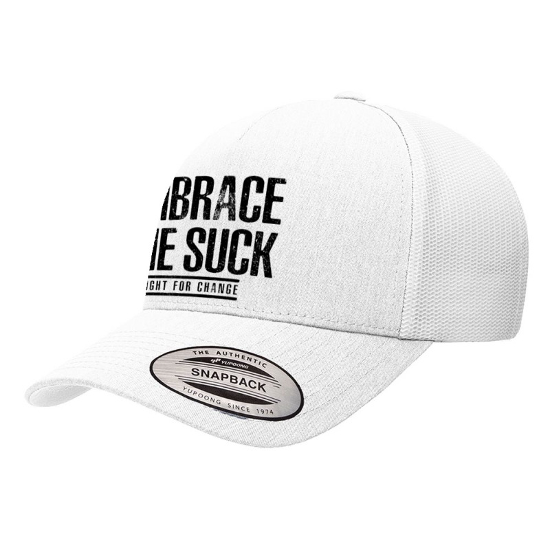 Embrace The Suck - Fight For Change Yupoong Trucker Cap by HelloShop | Artistshot