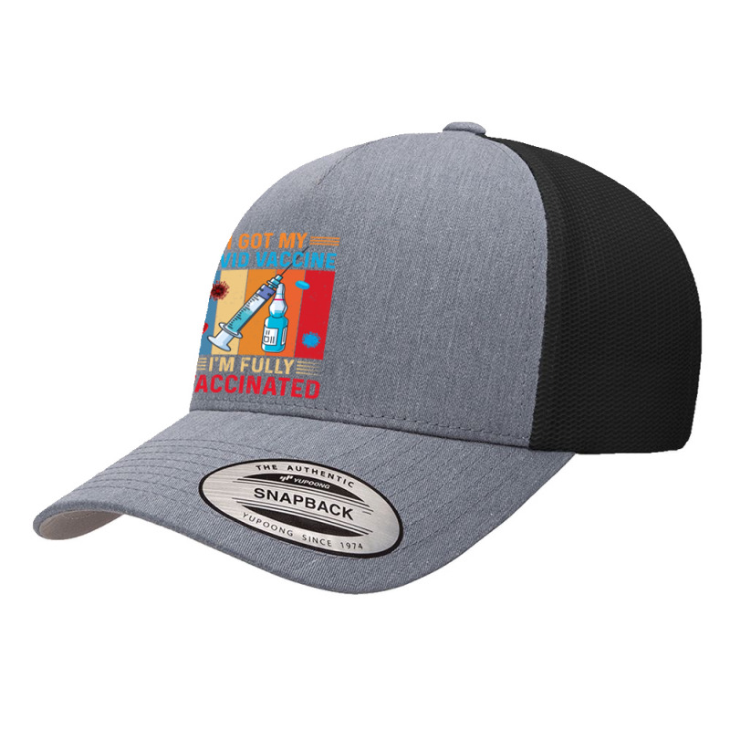 I Got Vaccine, I'm Fully Vaccinated Yupoong Trucker Cap by Zero_art | Artistshot