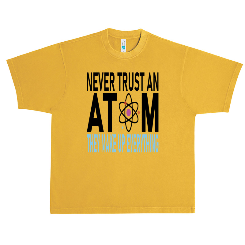 Funny Chemistry Teacher Names  Never Trust An Atom They Make Up Everyt Urban Heavy T-shirt by cm-arts | Artistshot