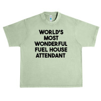 World's Most Wonderful Fuel House Attendant T Shirt Urban Heavy T-shirt | Artistshot