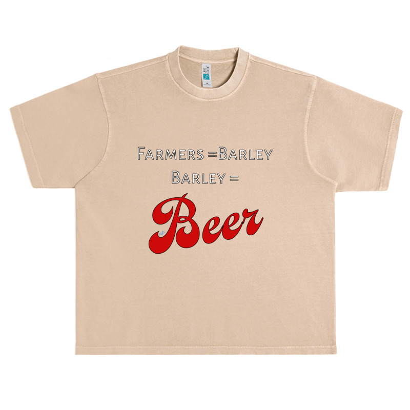 Farmers = Barley, Barley = Beer Urban Heavy T-shirt | Artistshot