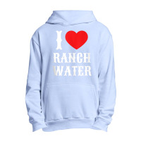 I Love Ranch Water Tequila Hard Seltzer Beer Drinking Texas Tank Top Urban Pullover Hoodie | Artistshot