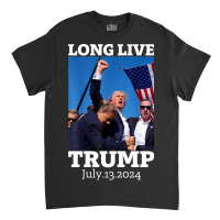 Long Live Trump July 13 2024 Classic T-shirt | Artistshot