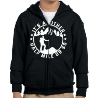 Hiking Funny Camping Another Half Mile Youth Zipper Hoodie | Artistshot