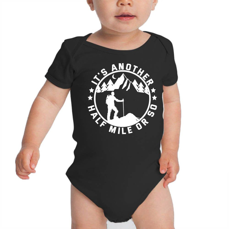 Hiking Funny Camping Another Half Mile Baby Bodysuit by ZulArt | Artistshot