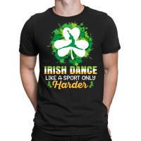 Irish Dance Like A Sport Only Harder T-shirt | Artistshot