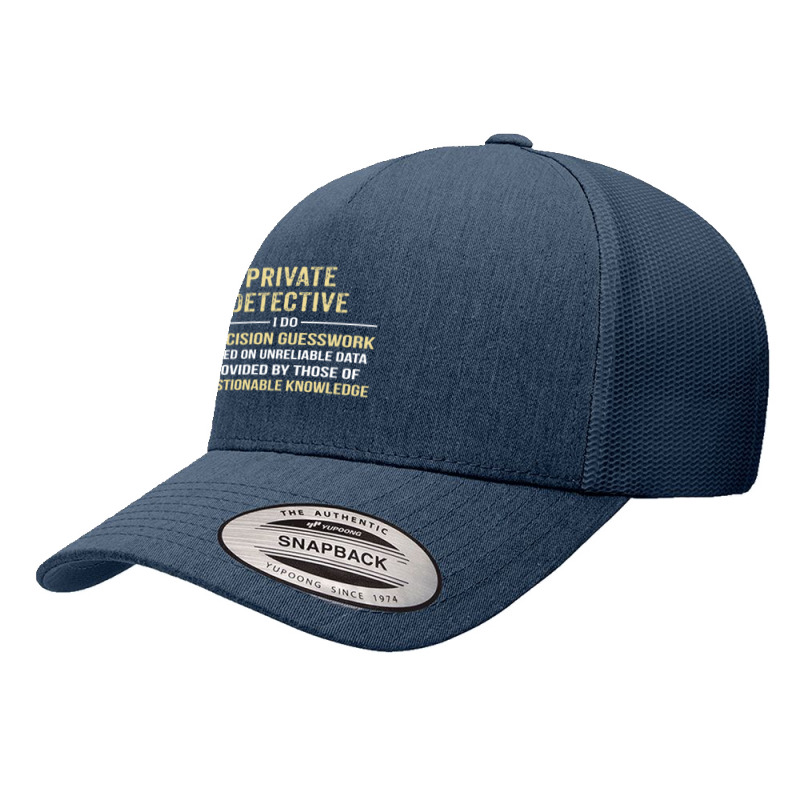 Private Detective I Do Precision Guesswork. Funny Gift Yupoong Trucker Cap by thanchashop | Artistshot