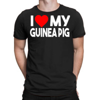 I Love My Guinea Pig Funny Animal T-shirt | Artistshot