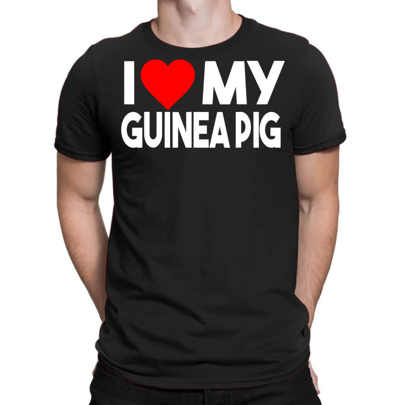 I Love My Guinea Pig Funny Animal T-shirt | Artistshot