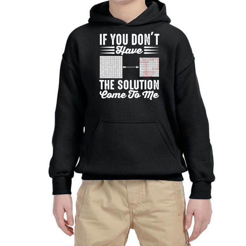 If You Dont Have The Solution Come To Youth Hoodie | Artistshot