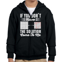 If You Dont Have The Solution Come To Youth Zipper Hoodie | Artistshot