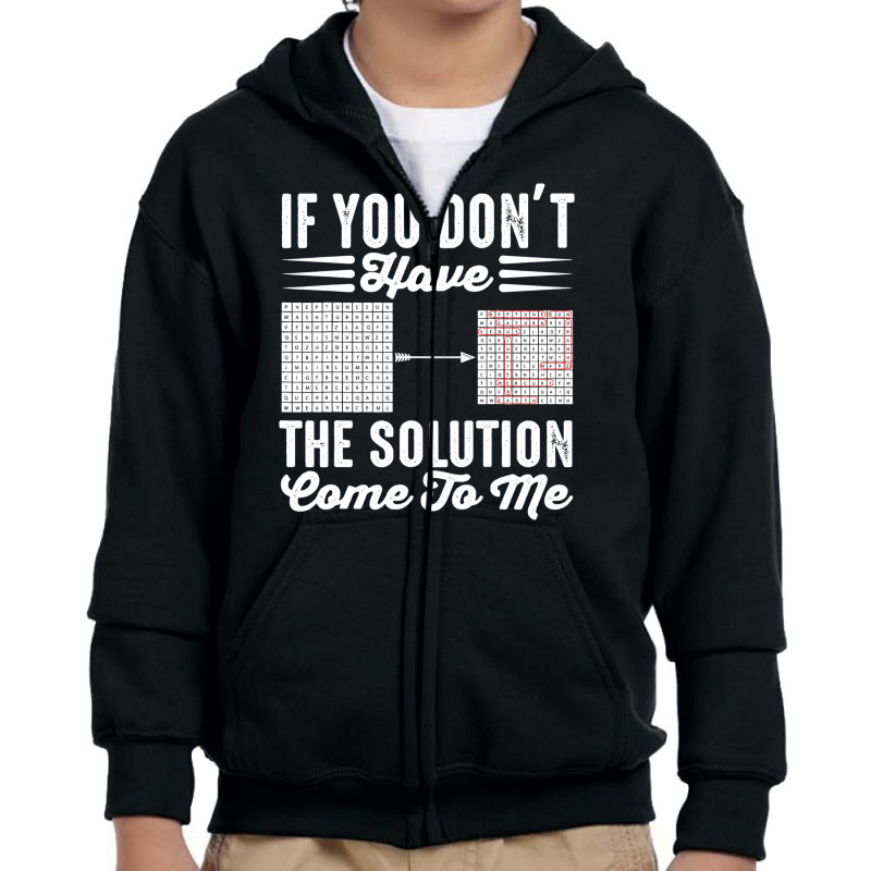 If You Dont Have The Solution Come To Youth Zipper Hoodie | Artistshot