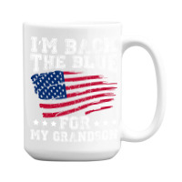 I'm Back The Blue For My Grandson 15 Oz Coffee Mug | Artistshot