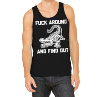 Fck Around And Find Out Tank Top | Artistshot