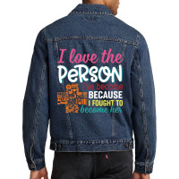 I Love The Person I've Become Because I Fought To Become Her Men Denim Jacket | Artistshot