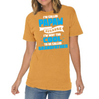 I'm Called Papaw Because I'm Way Too Cool To Be Called Grandfather Vintage T-shirt | Artistshot