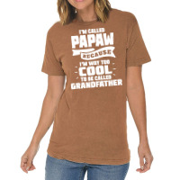I'm Called Papaw Because I'm Way Too Cool To Be Called Grandfather Vintage T-shirt | Artistshot