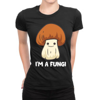 Fungi T  Shirt Fungi Mushroom Mycology Mushrooms I'm A Fun Guy Fungi T Ladies Fitted T-shirt | Artistshot