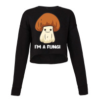 Fungi T  Shirt Fungi Mushroom Mycology Mushrooms I'm A Fun Guy Fungi T Cropped Sweater | Artistshot