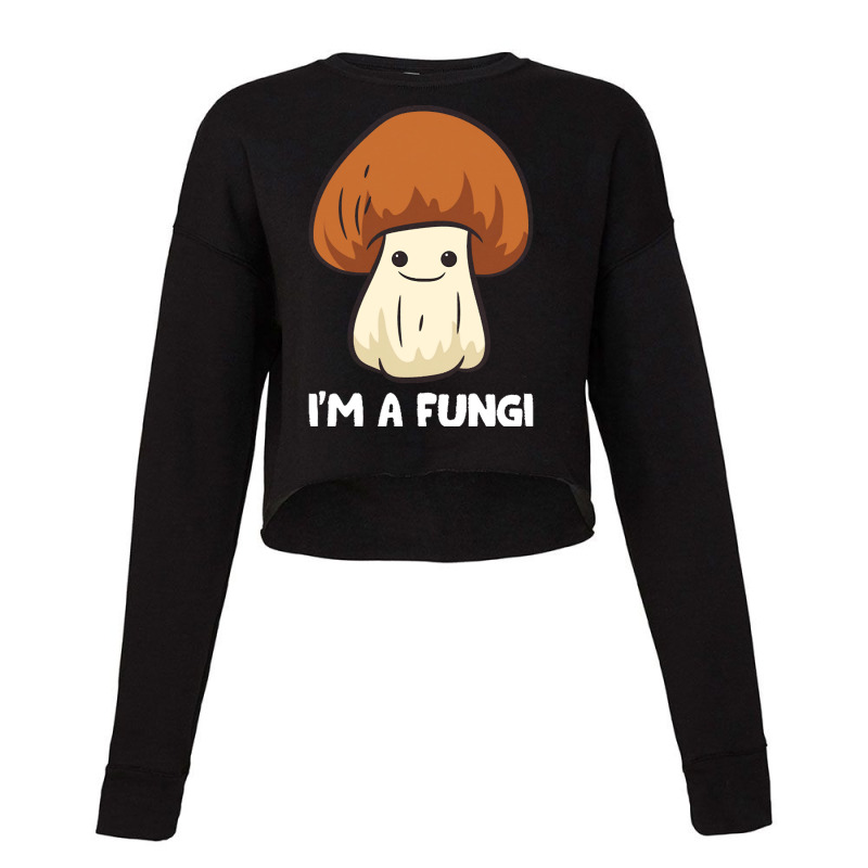 Fungi T  Shirt Fungi Mushroom Mycology Mushrooms I'm A Fun Guy Fungi T Cropped Sweater by mckenzielinda422 | Artistshot