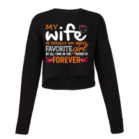 My Wife Is Totally My Most Favorite Girl Of All Time In The History Of Cropped Sweater | Artistshot