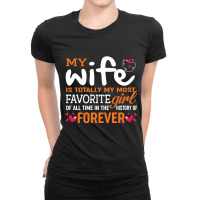 My Wife Is Totally My Most Favorite Girl Of All Time In The History Of Ladies Fitted T-shirt | Artistshot