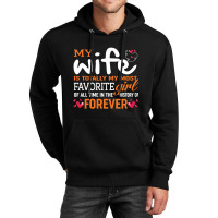 My Wife Is Totally My Most Favorite Girl Of All Time In The History Of Unisex Hoodie | Artistshot