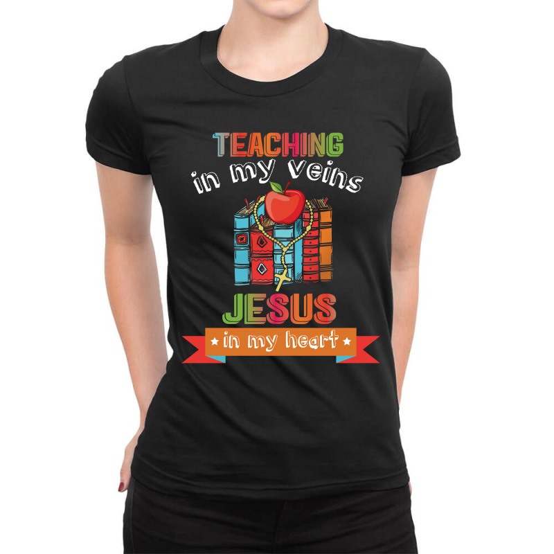 Teaching In My Veins Jesus In My Heart 01 Ladies Fitted T-Shirt by vip.pro123 | Artistshot