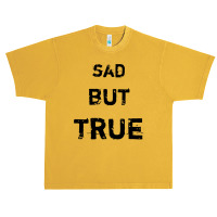 Sad But True Urban Heavy T-shirt | Artistshot