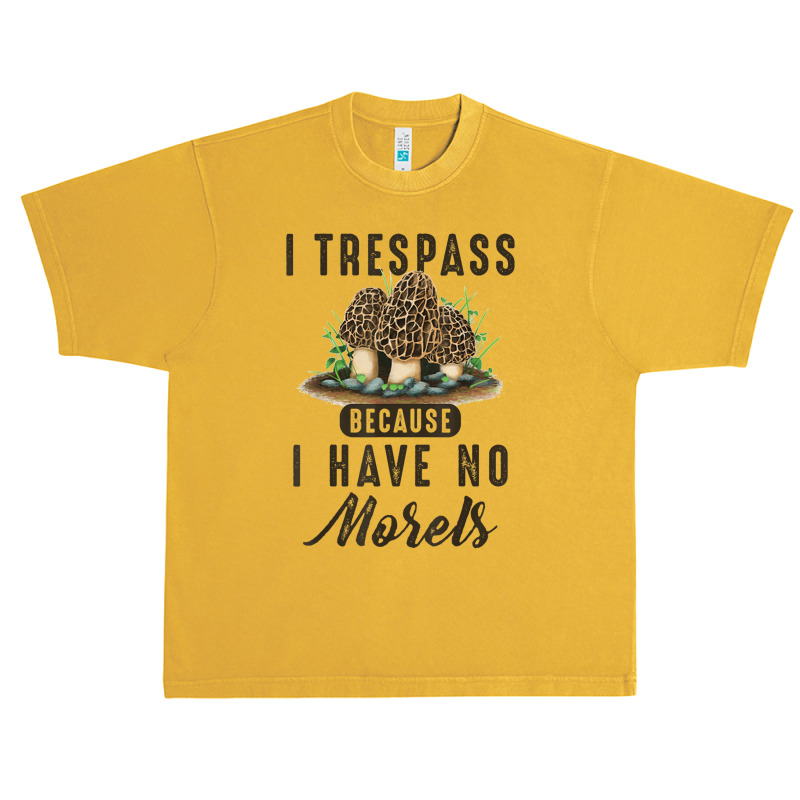 I Trespass Because I Have No Morels Mushroom Hunter Mycology Urban Heavy T-shirt by SparkleTzeremes | Artistshot