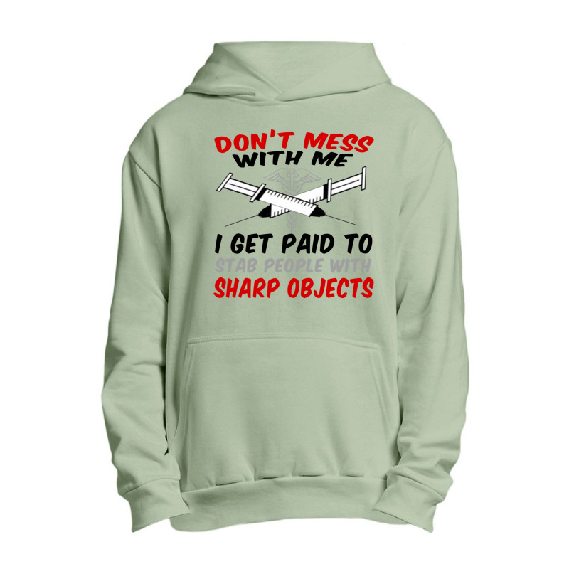 Don_t Mess With Me. I Get Paid To Stab People With Sharp Objects Relax Urban Pullover Hoodie | Artistshot