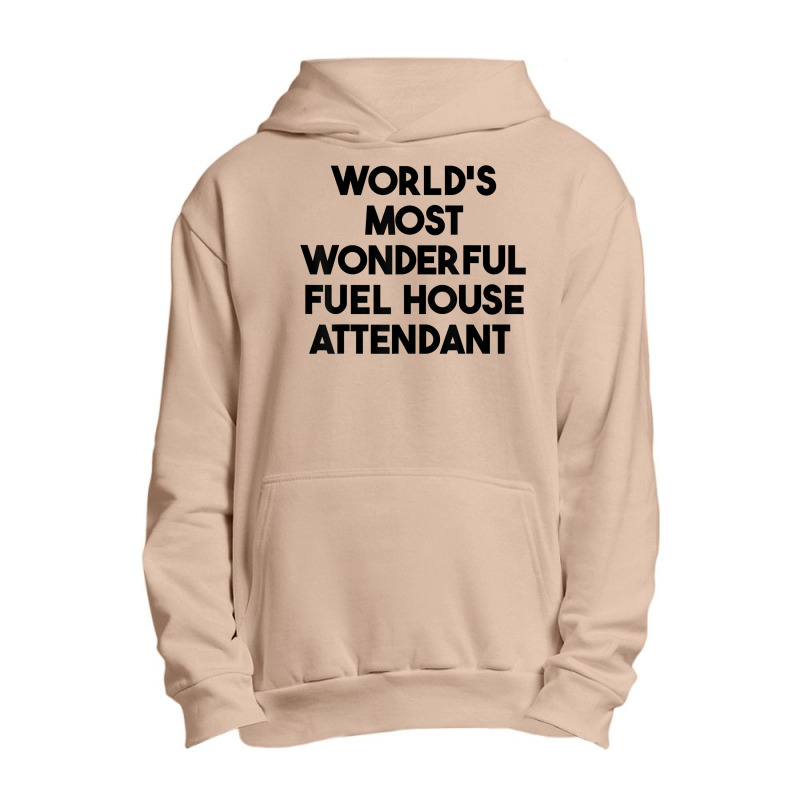 World's Most Wonderful Fuel House Attendant T Shirt Urban Pullover Hoodie | Artistshot