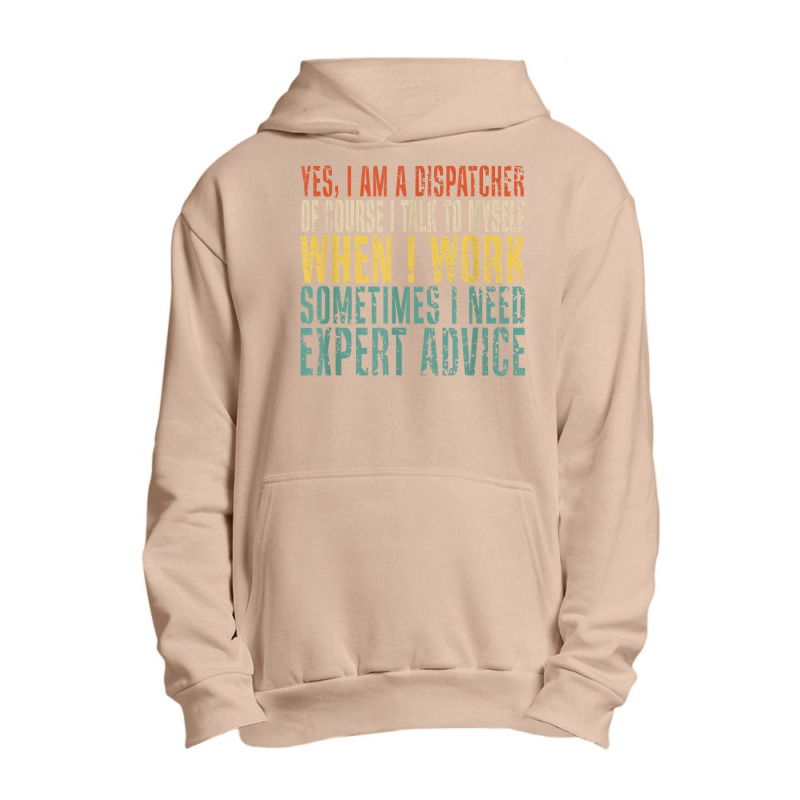 Yes, I Am A Dispatcher Of Course I Talk To Myself Funny T Shirt Urban Pullover Hoodie | Artistshot