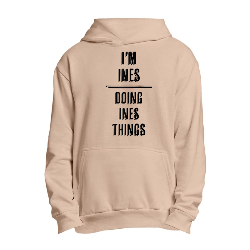 I'm Ines   Doing Ines Things  Funny   First Name   Raglan Baseball Tee Urban Pullover Hoodie | Artistshot