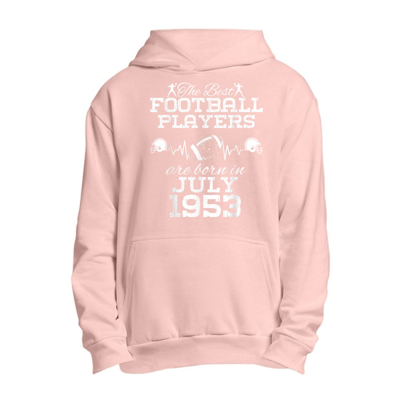 71 Year Old Birthday In July 1953 Best Football Players T Shirt Urban Pullover Hoodie | Artistshot