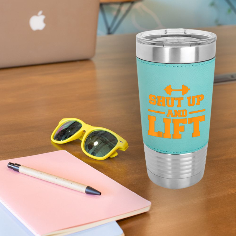 Shut Up And Lift Unisex Weight Lifting Body Building Leatherette Tumbler | Artistshot