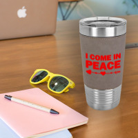 I Come In Peace Leatherette Tumbler | Artistshot