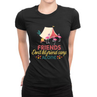 Friends Don't Let Friend Camp Alone Ladies Fitted T-shirt | Artistshot